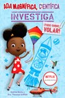 ADA Magnífica, Científica Investiga: ¡Todo Sobre Volar! / ADA Twist, Scientist: Exploring Flight! - Andrea Beaty - 9781644737026