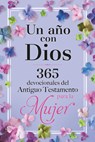 Un Año Con Dios: 365 Devocionales del Antiguo Testamento Para La Mujer / A Year with God - Origen - 9781644738146
