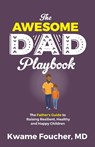 The Awesome Dad Playbook - Dr Kwame Foucher - 9781644841686