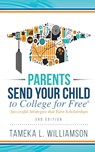 &#65279;Parents, Send Your Child to College for FREE - Tameka Williamson - 9781644845226