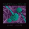 Fermentation as Metaphor - Sandor Ellix Katz - 9781645020226