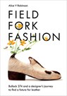 Field, Fork, Fashion - Alice V Robinson - 9781645021193