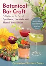 Botanical Bar Craft - Cassandra Elizabeth Sears - 9781645022398