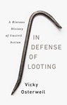 In Defense of Looting - Vicky Osterweil - 9781645036678