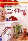 Between a Wok and a Dead Place - Leslie Budewitz - 9781645060758