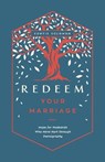 Redeem Your Marriage: Hope for Husbands Who Have Hurt Through Pornography - Curtis Solomon - 9781645072256