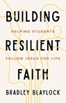 The Building Resilient Faith - Bradley Blaylock - 9781645076476
