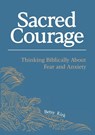 Sacred Courage - Betsy Kirk - 9781645086154