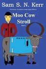 The Adventures of Ladbroke Road and Notting Hill Most Dedicated Police Force Moo Cow Stroll - Sam S.N. Kerr - 9781645162711
