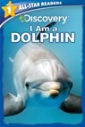 Discovery All-Star Readers: I Am a Dolphin Level 1 - Lori C. Froeb - 9781645172413