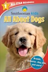 Smithsonian Kids All-Star Readers: All About Dogs Level 1 (Library Binding) - Maggie Fischer - 9781645177050