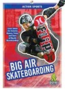 Big Air Skateboarding - K A Hale - 9781645190639