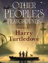 Other People's Playgrounds - Harry Turtledove - 9781645241904