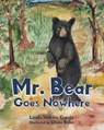 Mr. Bear Goes Nowhere - Linda Jenkins Garcia - 9781645317340
