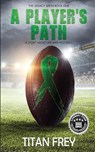 A Player's Path - FREY,  Titan - 9781645332312