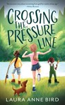 Crossing the Pressure Line - Laura Anne Bird - 9781645382836