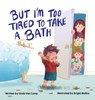 But I'm Too Tired to Take a Bath - Linda van Camp - 9781645385127