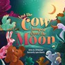 And the Cow Jumped Over the Moon - K. M. Waldvogel - 9781645385721