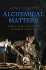 Alchemical Matters - Keith Schuette - 9781645387879