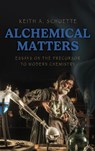 Alchemical Matters - Keith Schuette - 9781645387886