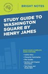 Study Guide to Washington Square by Henry James - Intelligent Education - 9781645422006