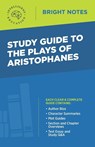 Study Guide to The Plays of Aristophanes - Intelligent Education - 9781645424420