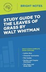 Study Guide to The Leaves of Grass by Walt Whitman - Intelligent Education - 9781645425328