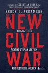 The New Civil War: Exposing Elites, Fighting Utopian Leftism, and Restoring America - Bruce Abramson - 9781645438403