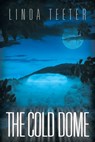 The Cold Dome - Linda Teeter - 9781645440925