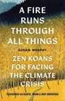 A Fire Runs through All Things - Susan Murphy - 9781645471080
