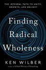 Finding Radical Wholeness - Ken Wilber - 9781645471851