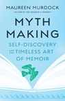 Mythmaking - Maureen Murdock - 9781645471943