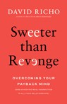 Sweeter Than Revenge: Overcoming Your Payback Mind - David Richo - 9781645474708