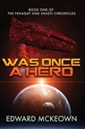 Was Once a Hero - Edward F McKeown - 9781645540441