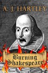 Burning Shakespeare - A J Hartley - 9781645541516
