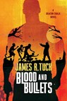 Blood & Bullets - James R Tuck - 9781645541530