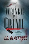 A Wrinkle and Crime - J D Blackrose - 9781645541608