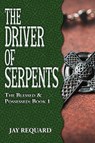 The Driver of Serpents - Jay Requard - 9781645543305