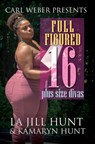 Full Figured 16 - La Jill Hunt ; Kamaryn Hunt - 9781645561279