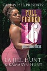 Full Figured 16 - La Jill Hunt ; Kamaryn Hunt - 9781645561286