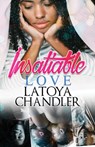 Insatiable Love - Latoya Chandler - 9781645561866