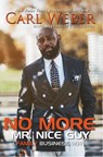 Weber, C: No More Mr. Nice Guy - Carl Weber - 9781645567189