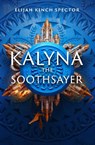 Kalyna the Soothsayer - Elijah Kinch Spector - 9781645660385