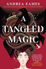 A Tangled Magic - Andrea Eames - 9781645661894