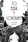 To Break a Covenant - Alison Ames - 9781645672074