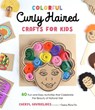 Colorful Curly Haired Crafts for Kids - Cheryl Gavrielides - 9781645674757