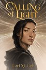 Calling of Light - Lori M. Lee - 9781645676201