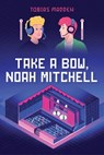 Take a Bow, Noah Mitchell - Tobias Madden - 9781645677062