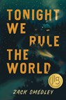 Tonight We Rule the World - Zack Smedley - 9781645677918