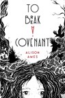 To Break a Covenant - Alison Ames - 9781645677925
